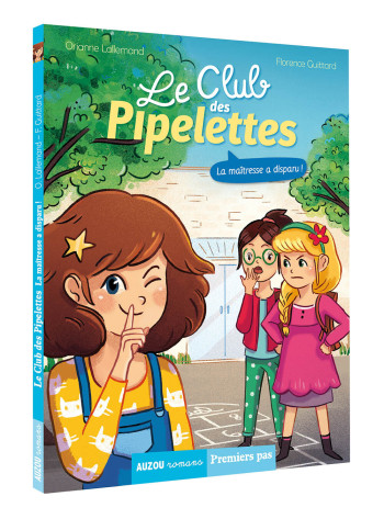 LE CLUB DES PIPELETTES - LA MAÎTRESSE A DISPARU ! - Orianne Lallemand - AUZOU