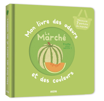 MON LIVRE DES ODEURS ET DES COULEURS - LE MARCHÉ - Isabelle DELATOUR - AUZOU