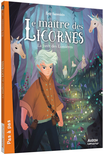 LE MAÎTRE DES LICORNES - TOME 1 - LA FORÊT DES LUMIÈRES - Éric Sanvoisin - AUZOU