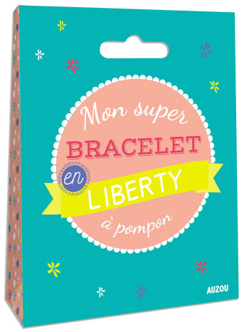 MON SUPER BRACELET EN LIBERTY - XXX - AUZOU