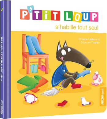 P'TIT LOUP S'HABILLE TOUT SEUL - Orianne Lallemand - AUZOU