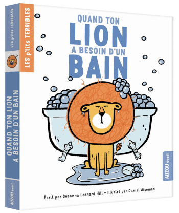 LES P'TITS TERRIBLES - QUAND TON LION A BESOIN D'UN BAIN -  SIMON AND SCHUSTER - AUZOU