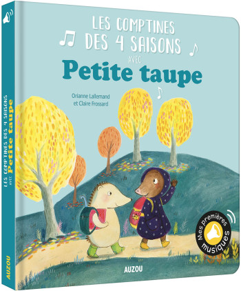 MES PREMIERS SONORES - LES COMPTINES DES 4 SAISONS AVEC PETITE TAUPE - Orianne Lallemand - AUZOU