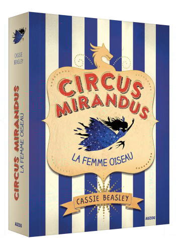 CIRCUS MIRANDUS - TOME 2 LA FEMME OISEAU - Cassie Beasley - AUZOU