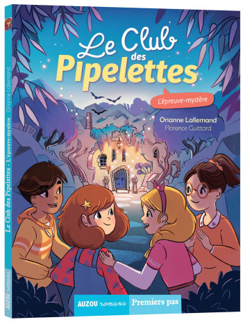 LE CLUB DES PIPELETTES - L'ÉPREUVE MYSTÈRE - Orianne Lallemand - AUZOU