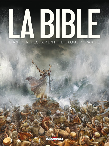 La Bible - L'Ancien Testament - L'Exode T01 -  CAMUS-JC+DUFRANNE-M - DELCOURT