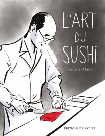 L'Art du sushi - Franckie Alarcon - DELCOURT L'Art du sushi - Franckie Alarcon - DELCOURT
