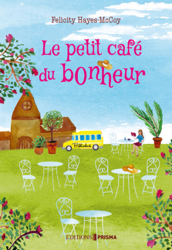 Le petit café du bonheur - Felicity Hayes-Mccoy - EDITIONS PRISMA