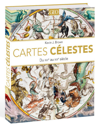 Cartes célestes - du XVIème au XIXème siècle - Kevin J. Brown - EDITIONS PRISMA Cartes célestes - du XVIème au XIXème siècle - Kevin J. Brown - EDITIONS PRISMA