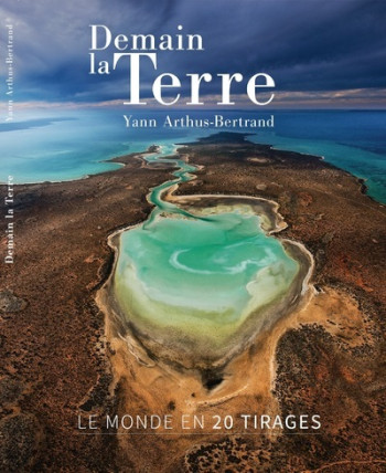 Demain la Terre - Yann Arthus-Bertrand - GEO