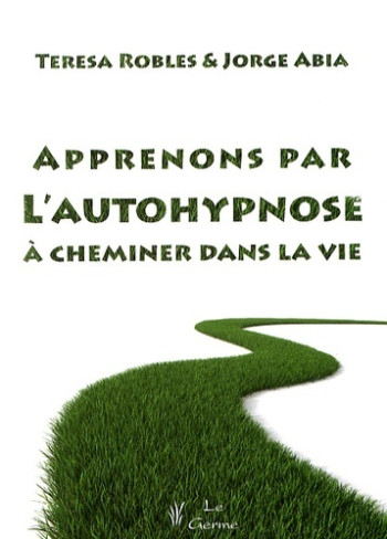 APPRENONS PAR L AUTO HYPNOSE A CHEMINER -  ROBLES/ABIA - SATAS