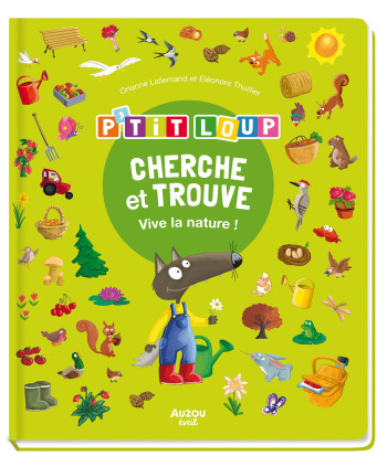CHERCHE ET TROUVE DES TOUT-PETITS - P'TIT LOUP - VIVE LA NATURE ! - Orianne Lallemand - AUZOU CHERCHE ET TROUVE DES TOUT-PETITS - P'TIT LOUP - VIVE LA NATURE ! - Orianne Lallemand - AUZOU