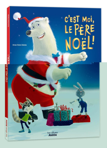 C'EST MOI LE PÈRE NOËL ! - Anne-Claire DELISLE - AUZOU