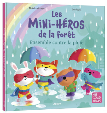 LES MINI-HÉROS DE LA FORÊT - ENSEMBLE CONTRE LA PLUIE -  Benedicte Riviere - AUZOU