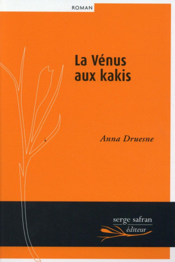 La Vénus aux kakis - Anna Druesne - SERGE SAFRAN