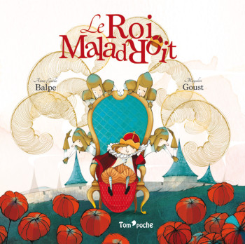 LE ROI MALADROIT - Anne-Gaëlle Balpe - TOM POCHE