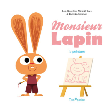 MONSIEUR LAPIN - LA PEINTURE - Loïc Dauvillier - TOM POCHE