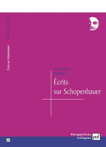 Écrits sur Schopenhauer - Clément Rosset - PUF