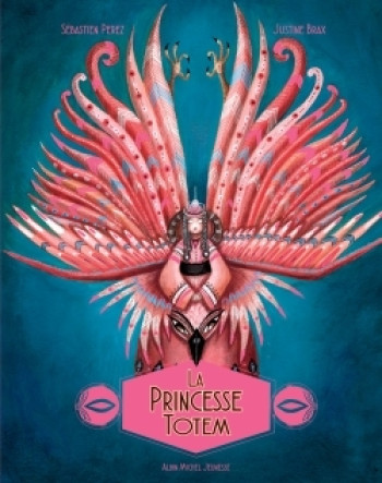 La Princesse Totem - Sébastien Perez - ALBIN MICHEL