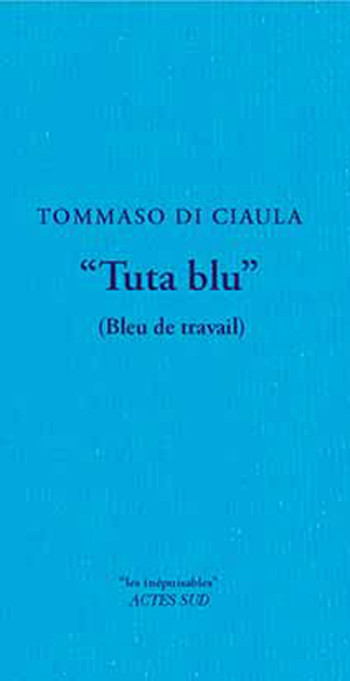 Tuta Blu" (Bleu de travail) - Tommaso Di Ciaula - ACTES SUD