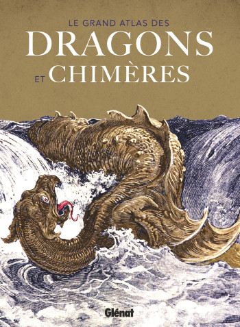 Le grand atlas des Dragons et chimères -   - GLENAT