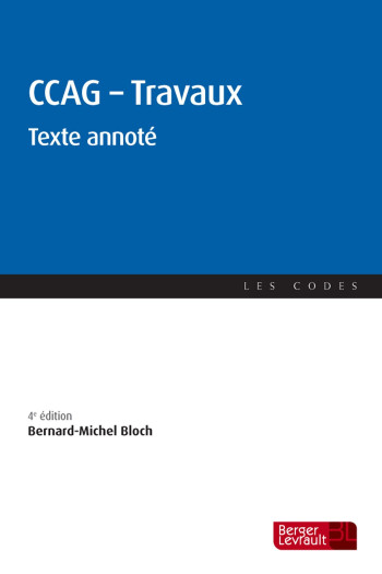 CCAG TRAVAUX TEXTE ANNOTE 4E EDITION - BERNARD MICHEL BLOCH - BERGER LEVRAULT