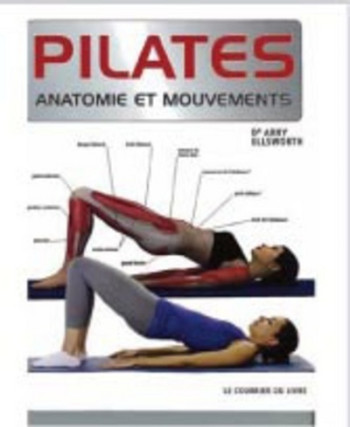 Pilates, anatomie et mouvements - Abby Ellsworth - COURRIER LIVRE