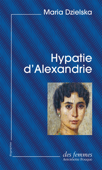 Hypatie d'Alexandrie (éd. poche) - Maria Dzielska - DES FEMMES