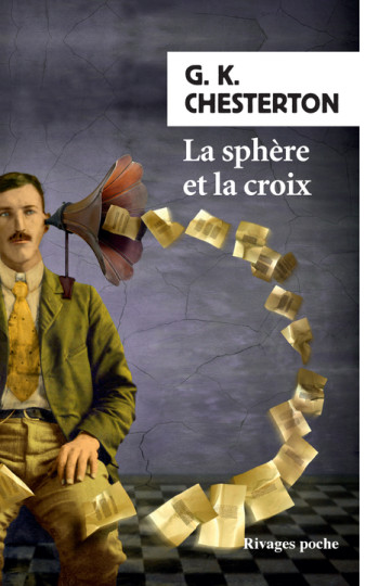 La sphère et la croix - Gilbert Keith Chesterton - RIVAGES