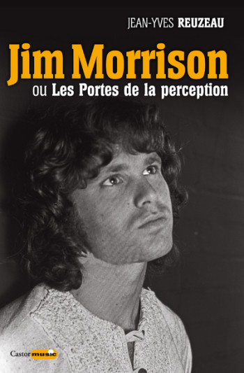 Jim Morrison ou Les Portes de la perception - Jean-Yves Reuzeau - CASTOR ASTRAL