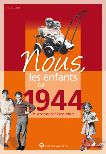 Nous, les enfants de 1944 - Nicole Cazes - WARTBERG