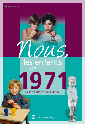 Nous, les enfants de 1971 - Gwenaëlle AZNAR - WARTBERG