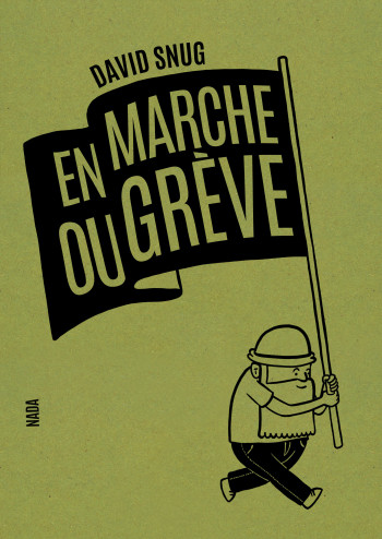 En marche ou grève - David SNUG - NADA