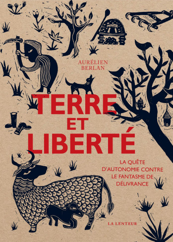 Terre et liberté - Aurélien Berlan - LENTEUR