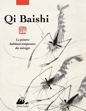 Qi Baishi - Le peintre habitant temporaire des mirages -  QI BAISHI - PICQUIER