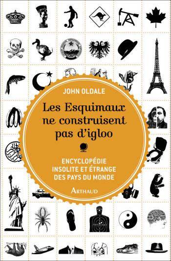 Les Esquimaux ne construisent pas d'igloo - John Oldale - ARTHAUD