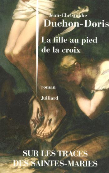 La fille au pied de la croix - Jean-Christophe Duchon-Doris - JULLIARD