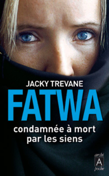 Fatwa - Condamnée à mort par les siens - Jacky Trevane - ARCHIPOCHE