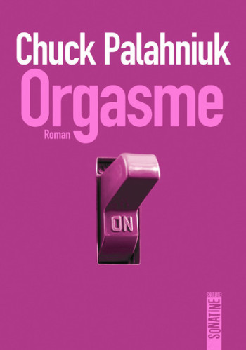 Orgasme - Chuck Palahniuk - SONATINE