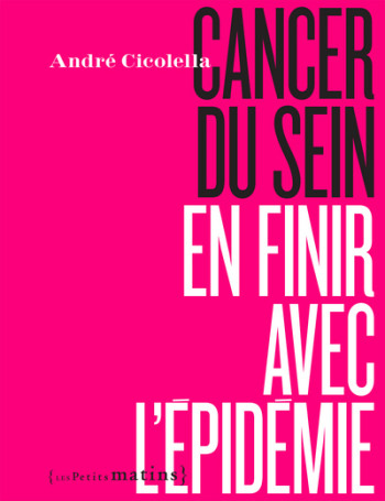 Cancer du sein, en finir avec l'épidémie - André Cicolella - PETITS MATINS