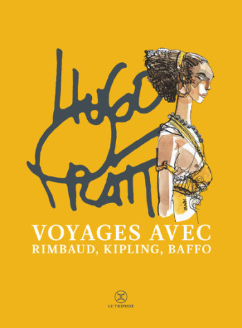 Coffret Voyages avec Rimbaud, Kipling, Baffo - Hugo Pratt - LE TRIPODE