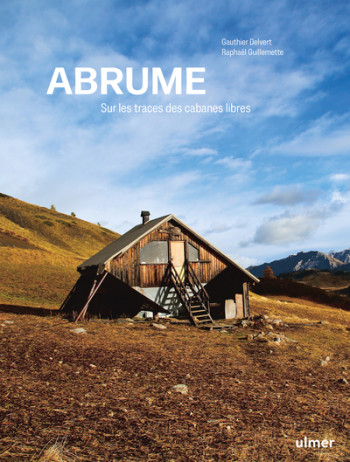 Abrume - Sur les traces des cabanes libres - Gauthier Delvert - ULMER