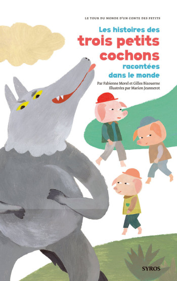 LES HISTOIRES DES TROIS PETITS COCHONS RACONTEES DANS LE MONDE - Fabienne Morel - SYROS JEUNESSE