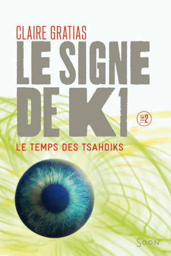 Le signe de K1 T2:Le Temps des Tsahdiks - Claire Gratias - SYROS JEUNESSE