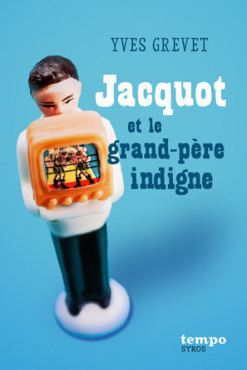 Jacquot et le grand-père indigne - Yves Grevet - SYROS JEUNESSE