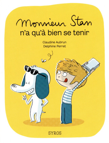 Monsieur Stan n'a qu'à bien se tenir - Claudine Aubrun - SYROS JEUNESSE