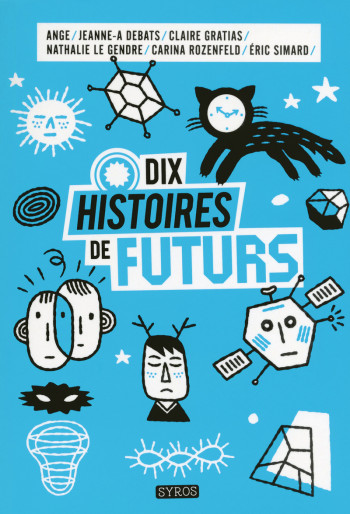 DIX HISTOIRES DE FUTURS -  Ange - SYROS JEUNESSE