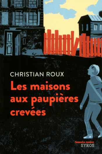 LES MAISONS AUX PAUPIERES CREVEES - Christian Roux - SYROS JEUNESSE LES MAISONS AUX PAUPIERES CREVEES - Christian Roux - SYROS JEUNESSE
