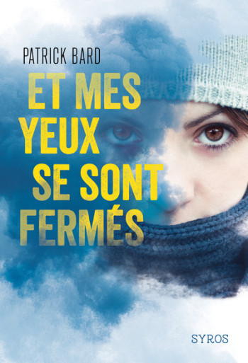 Et mes yeux sont fermés - Patrick Bard - SYROS JEUNESSE