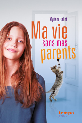 Ma vie sans mes parents - Myriam Gallot - SYROS JEUNESSE